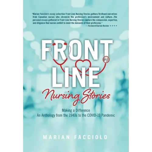 Front Line Nursing Stories: Making a Difference: An Anthology from the 1940s to the COVID-19 Pandemic