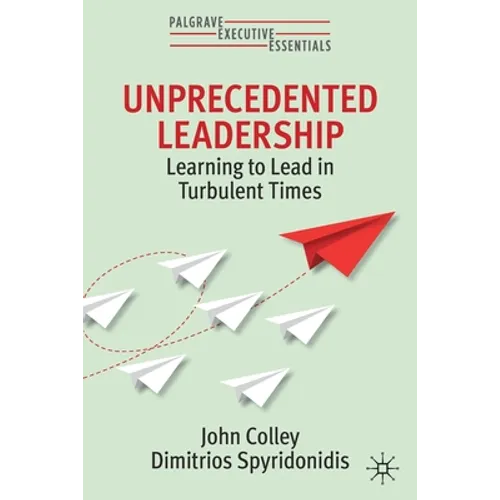 Unprecedented Leadership: Learning to Lead in Turbulent Times