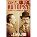 Serial Killer Autopsy: Albert Fish, The Brooklyn Vampire