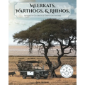Meerkats, Warthogs, and Rhinos: Seventy Glorious Days on Safari
