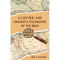 A Cultural and Linguistic Excavation of the Bible