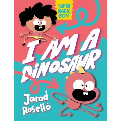 Super Magic Boy: I Am a Dinosaur: (A Graphic Novel)