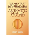 Elementary Mathematics from an Advanced Standpoint: Arithmetic, Algebra, Analysis