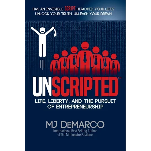 Unscripted: Life, Liberty, and the Pursuit of Entrepreneurship
