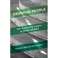 Growing People: The Enduring Legacy of John Dewey