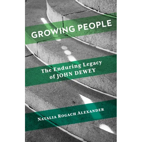 Growing People: The Enduring Legacy of John Dewey