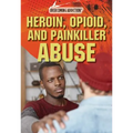 Heroin, Opioid, and Painkiller Abuse