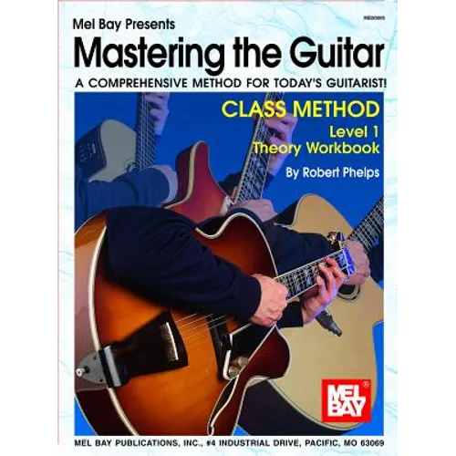Mastering the Guitar Class Method Level 1 Theory Workbook: A Comprehensive Method for Today's Guitarist!