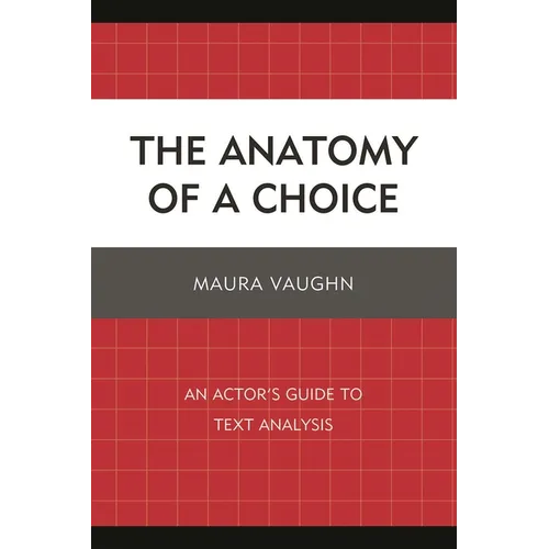 Anatomy of a Choice: An Actor's Guide to Text Analysis
