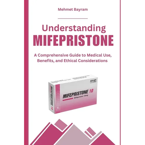 Understanding MIFEPRISTONE: A Comprehensive Guide to Medical Use, Benefits, and Ethical Considerations