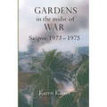 Gardens in the Midst of War: Saigon 1973 - 1975