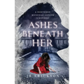 Ashes Beneath Her: A Northern Michigan Asylum Novel