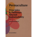 Permaculture: Principles & Pathways Beyond Sustainability