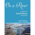 On a River: A History of North River, Massachusetts