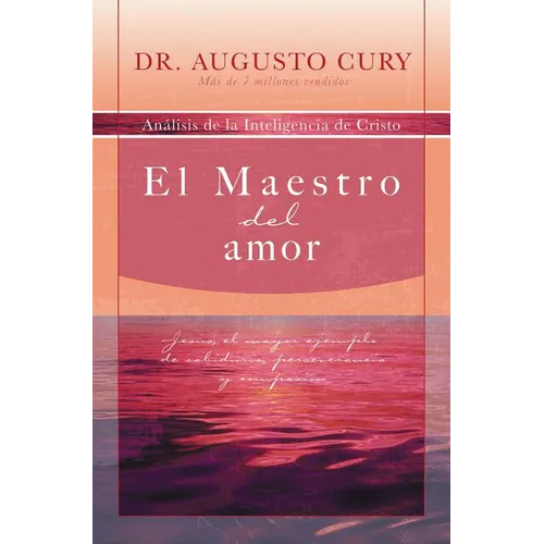 El Maestro del Amor: Jes��s, El Ejemplo M��s Grande de Sabidur��a, Perseverancia Y Compasi��n