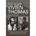 A Chat with Vivien Thomas: She Was the 1St to Interview Mr.Thomas on His Extraordinary Technical Discoveries Used in Dr Alfred Blalock 's 'Blue B