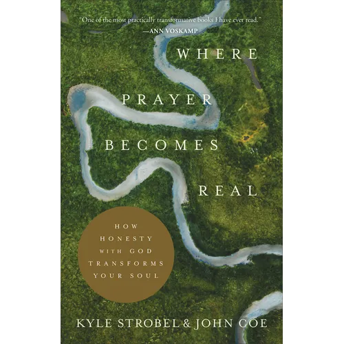 Where Prayer Becomes Real: How Honesty with God Transforms Your Soul