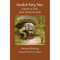 Swedish Fairy Tales: Legends of Trolls, Elves, Fairies and Giants