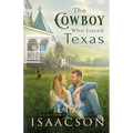 The Cowboy Who Loved Texas: Enemies to Lovers Romance & Small Town Saga