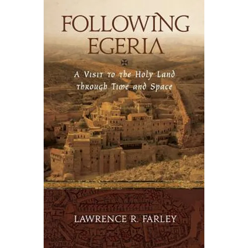 Following Egeria: A Modern Pilgrim in the Holy Land