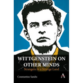 Wittgenstein on Other Minds: Strangers in a Strange Land