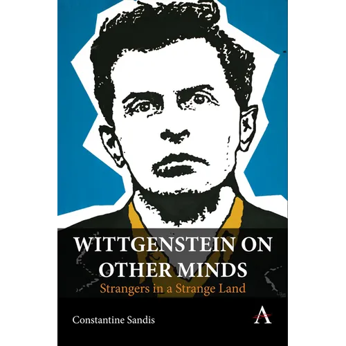 Wittgenstein on Other Minds: Strangers in a Strange Land