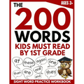 The 200 Words Kids Must Read by 1st Grade: Sight Word Practice Workbook