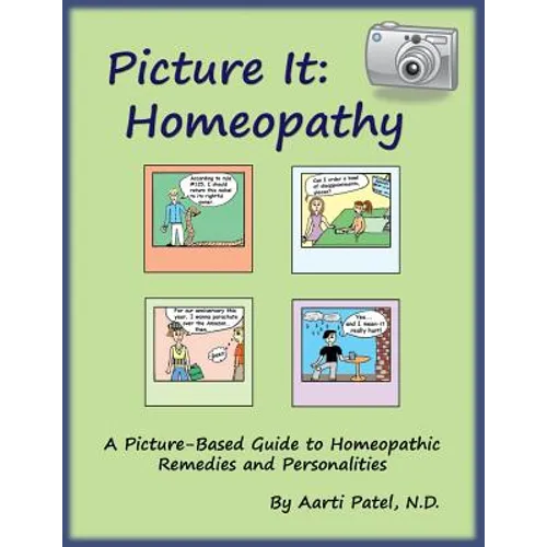 Picture It: Homeopathy: A Picture-Based Guide to Homeopathic Remedies and Personalities