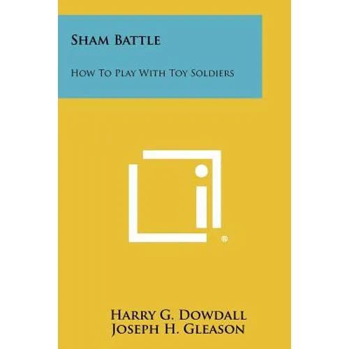 Sham Battle: How To Play With Toy Soldiers