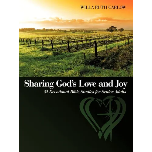 Sharing God's Love and Joy: 52 Devotional Bible Studies for Senior Adults