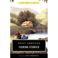 Great American Fishing Stories: Lyons Press Classics