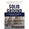 Solid Ground: A Foundation for Winning in Work and in Life