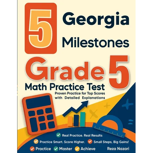 5 Georgia Milestones Grade 5 Math Practice Tests: Proven Practice for Top Scores with Detailed Explanations