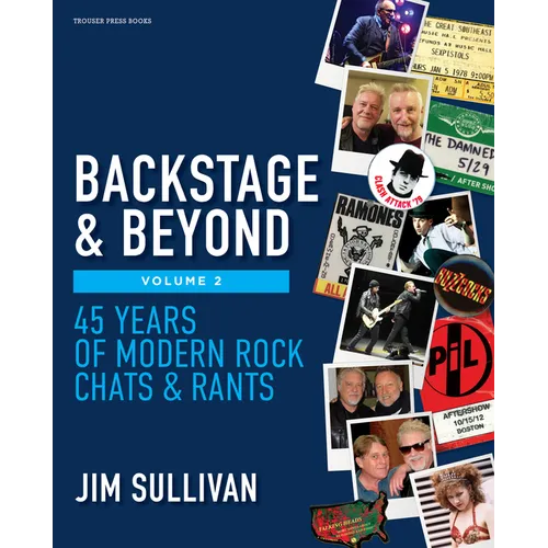 Backstage & Beyond Volume 2: 45 Years of Modern Rock Chats & Rants