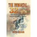 The Immortal 32: Thirty-Two Men From Gonzales Answered the Plea From the Alamo