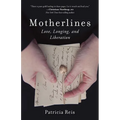 Motherlines: Love, Longing, and Liberation