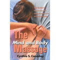 The Mind and Body Massage: The Guide to Ultimate Relaxation Uniting Massage, Music and Aroma Therapies