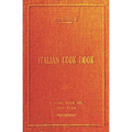 Italian Cookbook - 1919 Reprint: The Art Of Eating Well