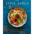 Love Japan: Recipes from Our Japanese American Kitchen [A Cookbook]