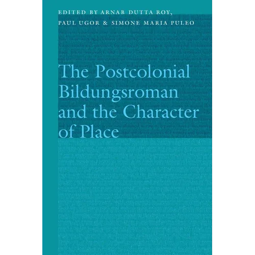 The Postcolonial Bildungsroman and the Character of Place