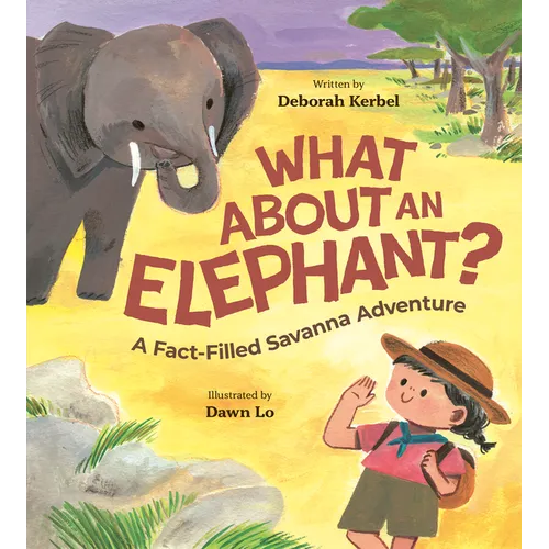 What about an Elephant?: A Fact-Filled Savanna Adventure