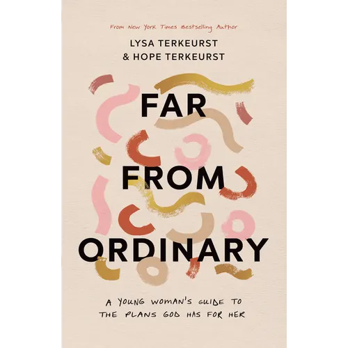 Far from Ordinary: A Young Woman's Guide to the Plans God Has for Her