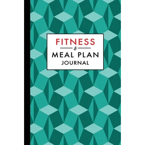 Fitness and Meal Plan Journal: 12-Week Daily Workout and Food Planner Notebook