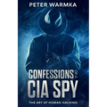 Confessions of a CIA Spy: The Art of Human Hacking
