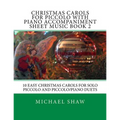 Christmas Carols For Piccolo With Piano Accompaniment Sheet Music Book 2: 10 Easy Christmas Carols For Solo Piccolo And Piccolo/Piano Duets