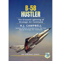 B-58 Hustler: The Greased Lightning of Strategic Air Command