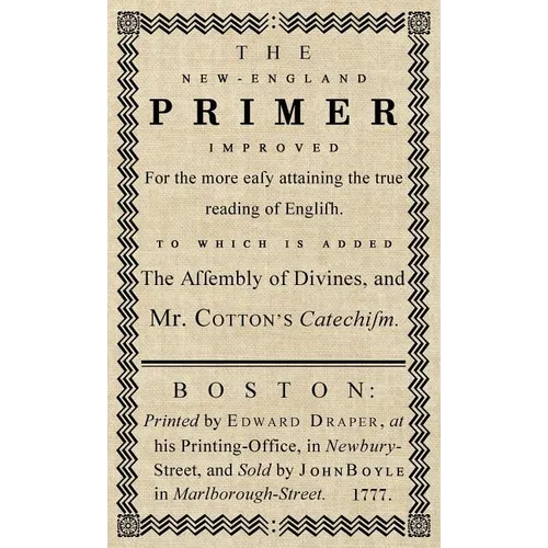 The New-England Primer: The Original 1777 Edition