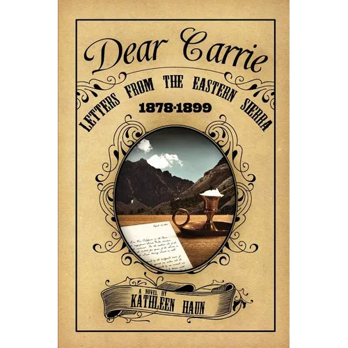 Dear Carrie: Letters from the Eastern Sierra 1878-1899