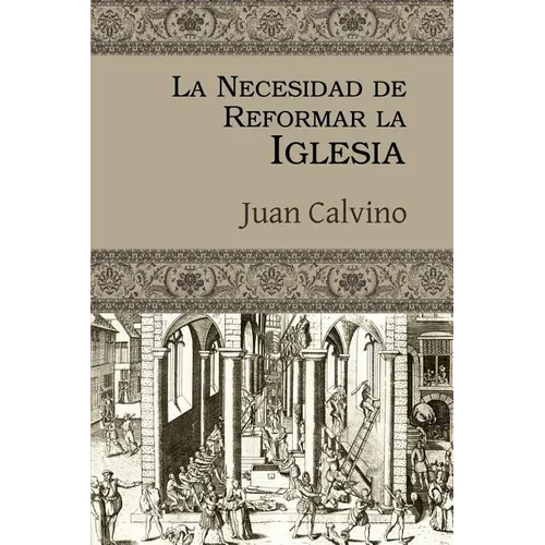 La Necesidad de Reformar la Iglesia