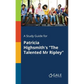 A Study Guide for Patricia Highsmith's "The Talented Mr Ripley"